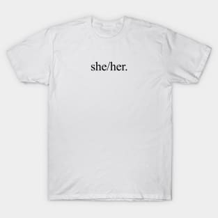 she/her T-Shirt